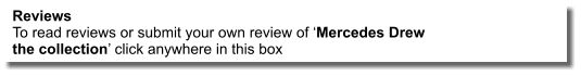 Reviews To read reviews or submit your own review of ‘Mercedes Drew the collection’ click anywhere in this box